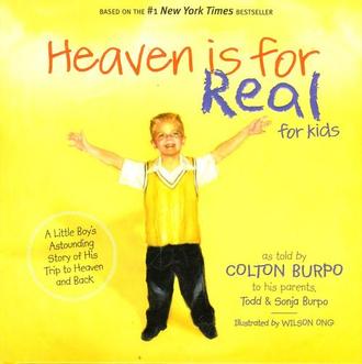 HEAVEN IS FOR REAL FOR KIDS by Todd and Sonja Burpo. Illustrated by Wilson Ong