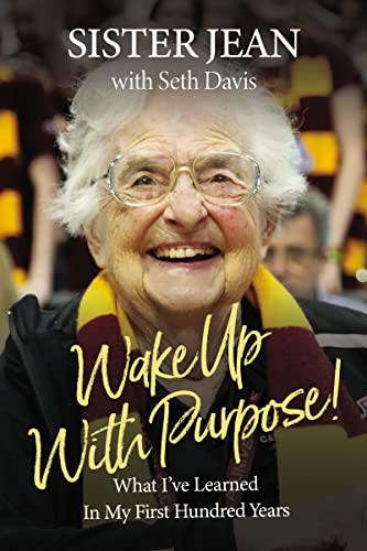 WAKE UP WITH PURPOSE! by Sister Jean Dolores Schmidt with Seth Davis