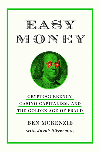 EASY MONEY by Ben McKenzie with Jacob Silverman