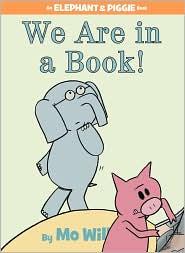 WE ARE IN A BOOK! written and illustrated by Mo Willems