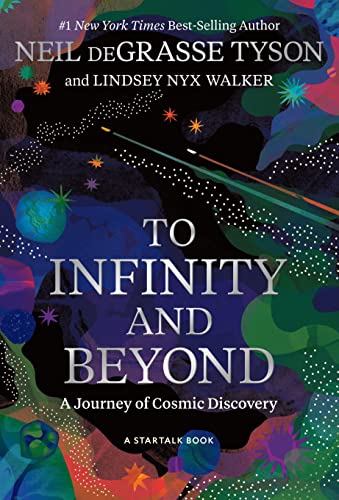 TO INFINITY AND BEYOND by Neil deGrasse Tyson and Lindsey Nyx Walker