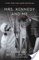 MRS. KENNEDY AND ME by Clint Hill