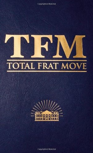 TOTAL FRAT MOVE by W. R. Bolen and the creators of TotalFratMove.com