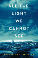 ALL THE LIGHT WE CANNOT SEE by Anthony Doerr