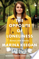 THE OPPOSITE OF LONELINESS by Marina Keegan