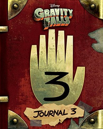 GRAVITY FALLS: JOURNAL 3 by Rob Renzetti and Alex Hirsch. Illustrated by Andy Gonsalves and Stephanie Ramirez