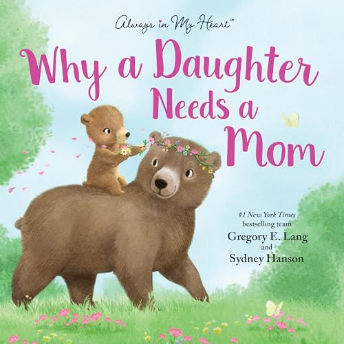 WHY A DAUGHTER NEEDS A MOM by Gregory E. Lang. Illustrated by Sydney Hanson