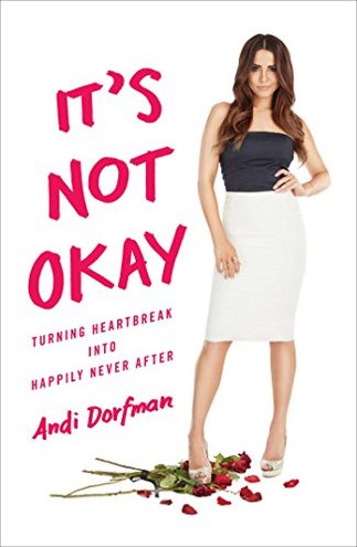 IT'S NOT OKAY by Andi Dorfman