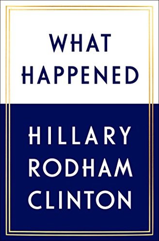 WHAT HAPPENED by Hillary Clinton