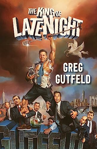 THE KING OF LATE NIGHT by Greg Gutfeld