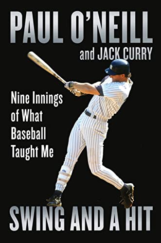 SWING AND A HIT by Paul O'Neill and Jack Curry