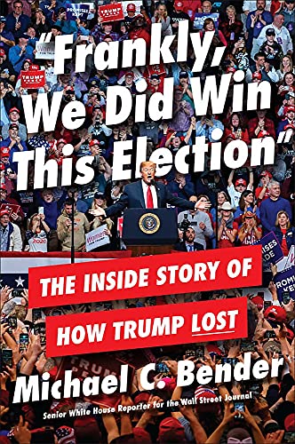 FRANKLY, WE DID WIN THIS ELECTION by Michael C. Bender