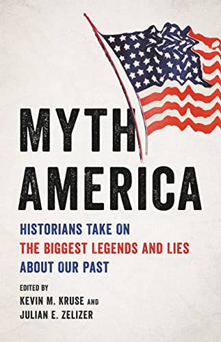 MYTH AMERICA edited by Kevin M. Kruse and Julian E. Zelizer