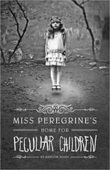 MISS PEREGRINE’S PECULIAR CHILDREN by Ransom Riggs