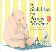 A SICK DAY FOR AMOS McGEE by Philip C. Stead. Illustrated by Erin E. Stead
