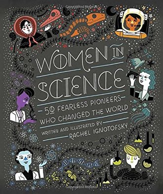 WOMEN IN SCIENCE by Rachel Ignotofsky