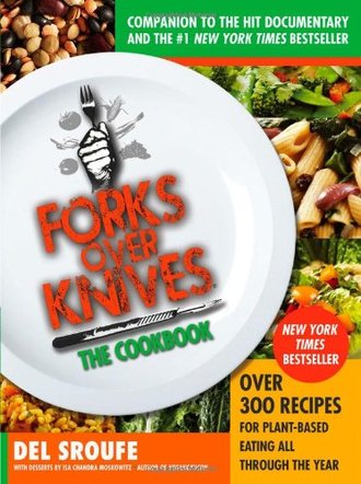 FORKS OVER KNIVES: THE COOKBOOK by Del Sroufe