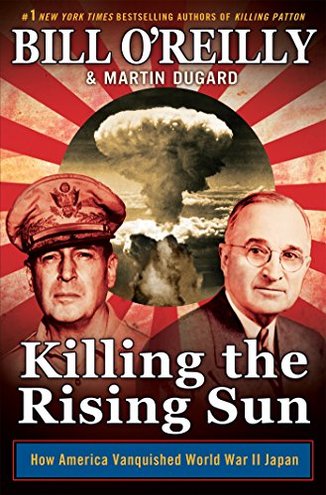 KILLING THE RISING SUN by Bill O'Reilly and Martin Dugard