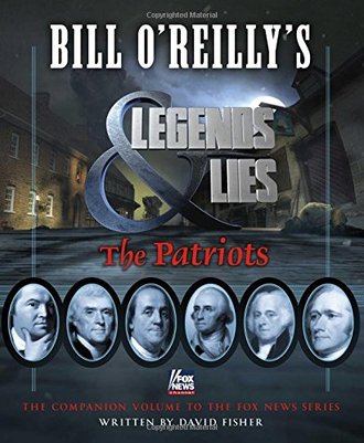 BILL O'REILLY'S LEGENDS AND LIES: THE PATRIOTS by David Fisher