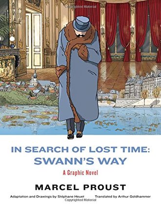 IN SEARCH OF LOST TIME: SWANN'S WAY by Marcel Proust. Adapted and illustrated by Stéphane Heuet. Translated by Arthur Goldhammer