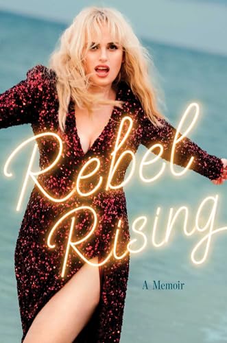 REBEL RISING by Rebel Wilson