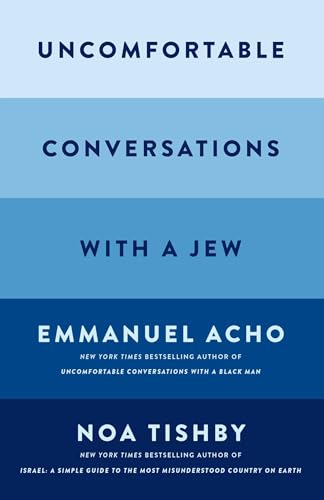 UNCOMFORTABLE CONVERSATIONS WITH A JEW by Emmanuel Acho and Noa Tishby
