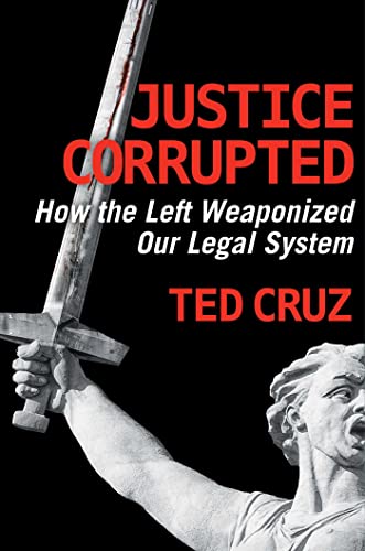 JUSTICE CORRUPTED by Ted Cruz