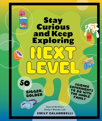 STAY CURIOUS AND KEEP EXPLORING: NEXT LEVEL by Emily Calandrelli