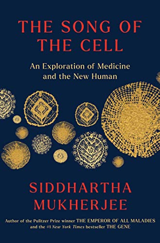 THE SONG OF THE CELL by Siddhartha Mukherjee