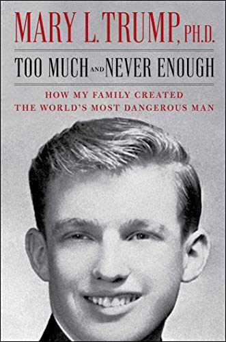 TOO MUCH AND NEVER ENOUGH by Mary L. Trump