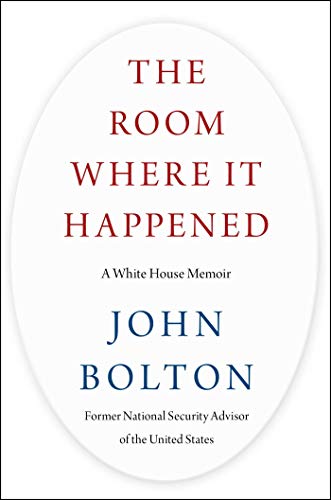 THE ROOM WHERE IT HAPPENED by John Bolton