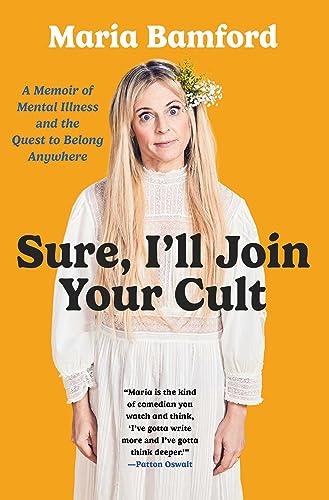 SURE, I'LL JOIN YOUR CULT by Maria Bamford