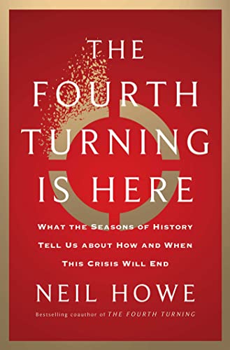 THE FOURTH TURNING IS HERE by Neil Howe