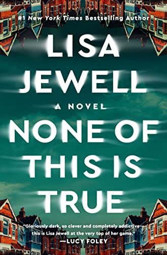 NONE OF THIS IS TRUE by Lisa Jewell