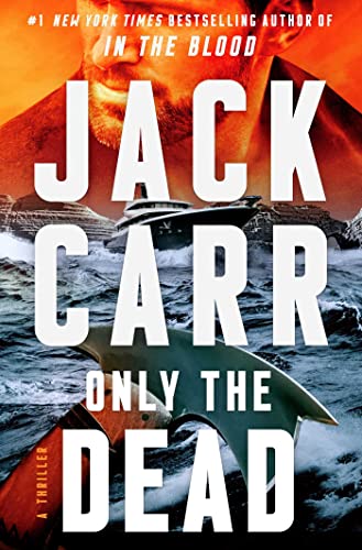 ONLY THE DEAD by Jack Carr