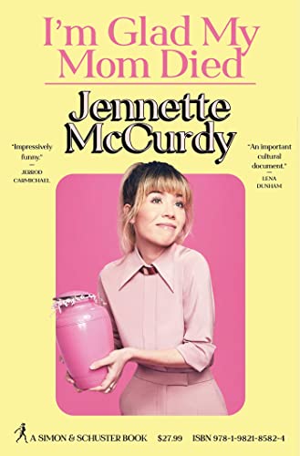 I'M GLAD MY MOM DIED by Jennette McCurdy