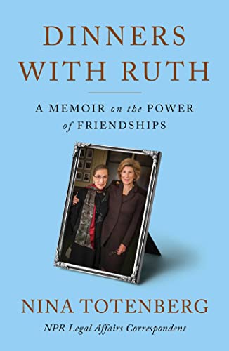 DINNERS WITH RUTH by Nina Totenberg