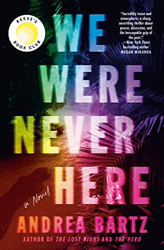 WE WERE NEVER HERE by Andrea Bartz