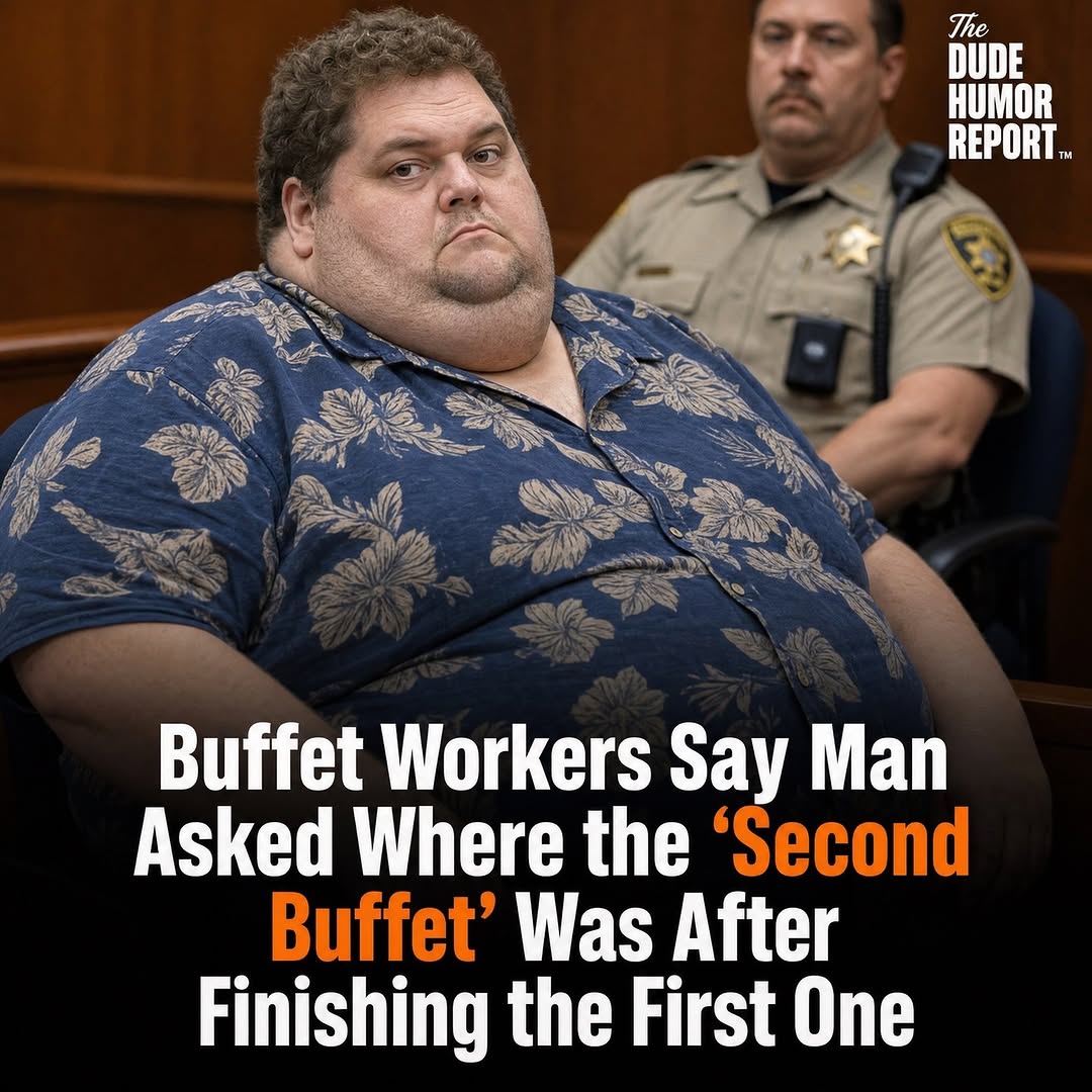 BUFFET WORKERS SAY MAN ASKED WHERE THE "SECOND BUFFET" WAS AFTER FINISHING THE FIRST ONE