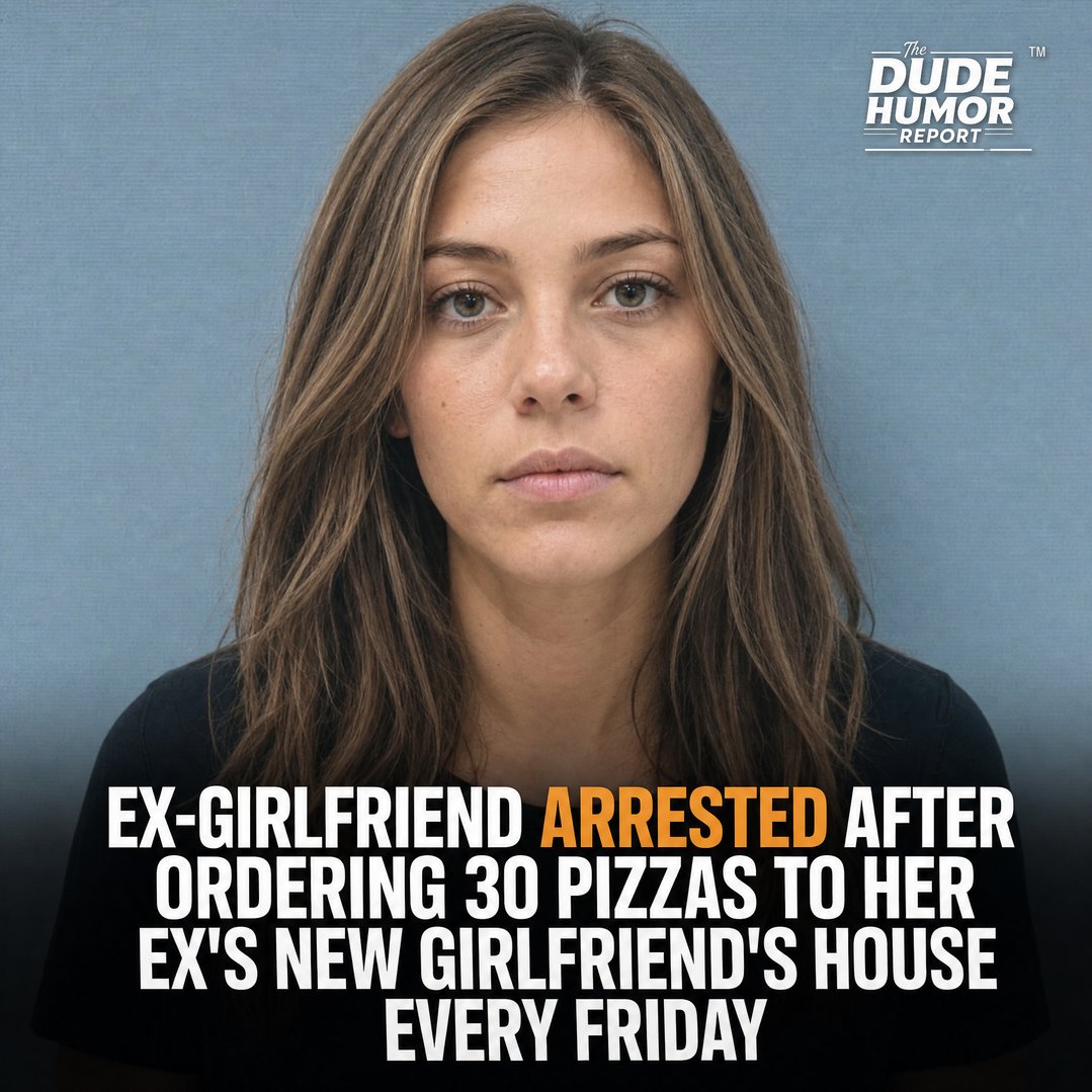 EX-GIRLFRIEND ARRESTED AFTER ORDERING 30 PIZZAS TO HER EX'S NEW GIRLFRIEND'S HOUSE EVERY FRIDAY