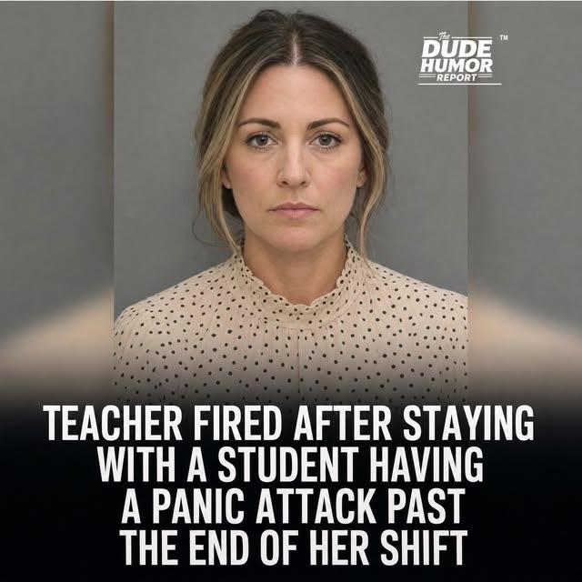 TEACHER FIRED AFTER STAYING WITH A STUDENT HAVING A PANIC ATTACK PAST THE END OF HER SHIFTThe bell rang, the building emptied, and one kid was still shaking on the floor, so she stayed, and the distri