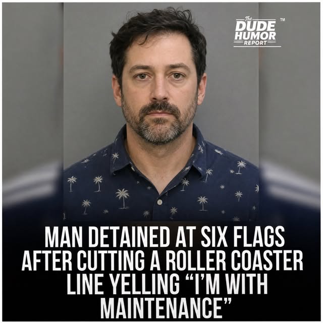 MAN DETAINED AT SIX FLAGS AFTER CUTTING A ROLLER COASTER LINE YELLING "I'M WITH MAINTENANCE"