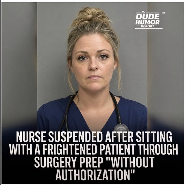 NURSE SUSPENDED AFTER HOLDING A TERRIFIED PATIENT'S HAND BEFORE SURGERY "WITHOUT APPROVAL"