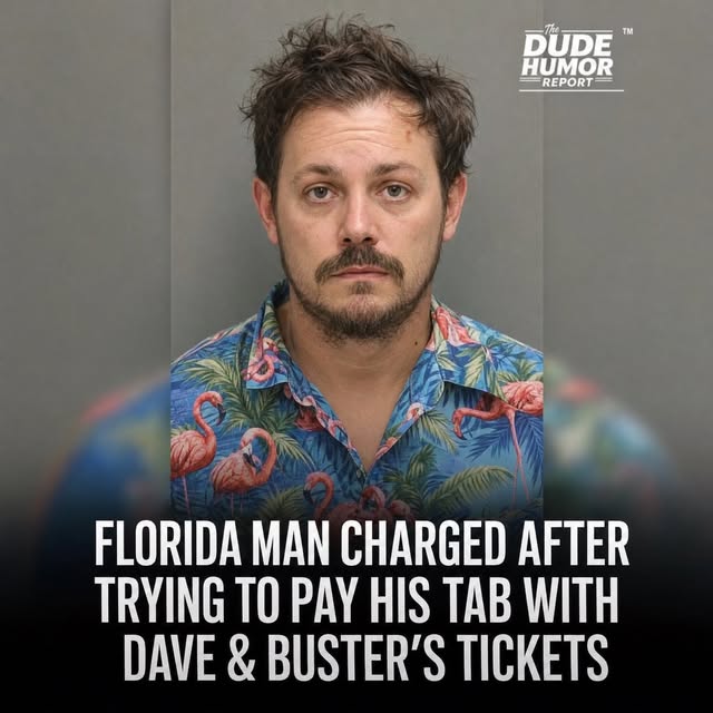 FLORIDA MAN CHARGED AFTER TRYING TO PAY HIS TAB WITH DAVE & BUSTER'S TICKETS
