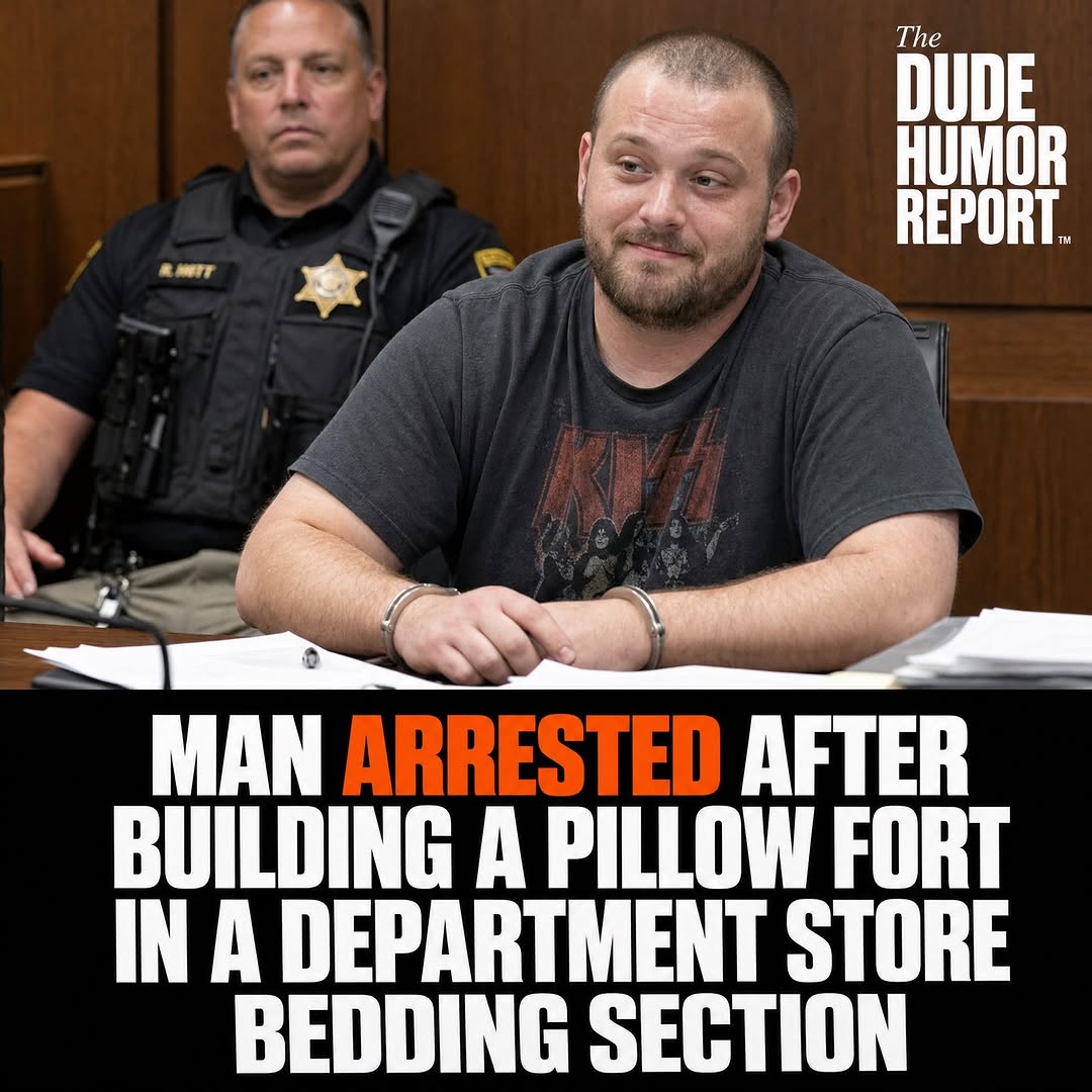 MAN ARRESTED AFTER BUILDING A PILLOW FORT IN A DEPARTMENT STORE BEDDING SECTION