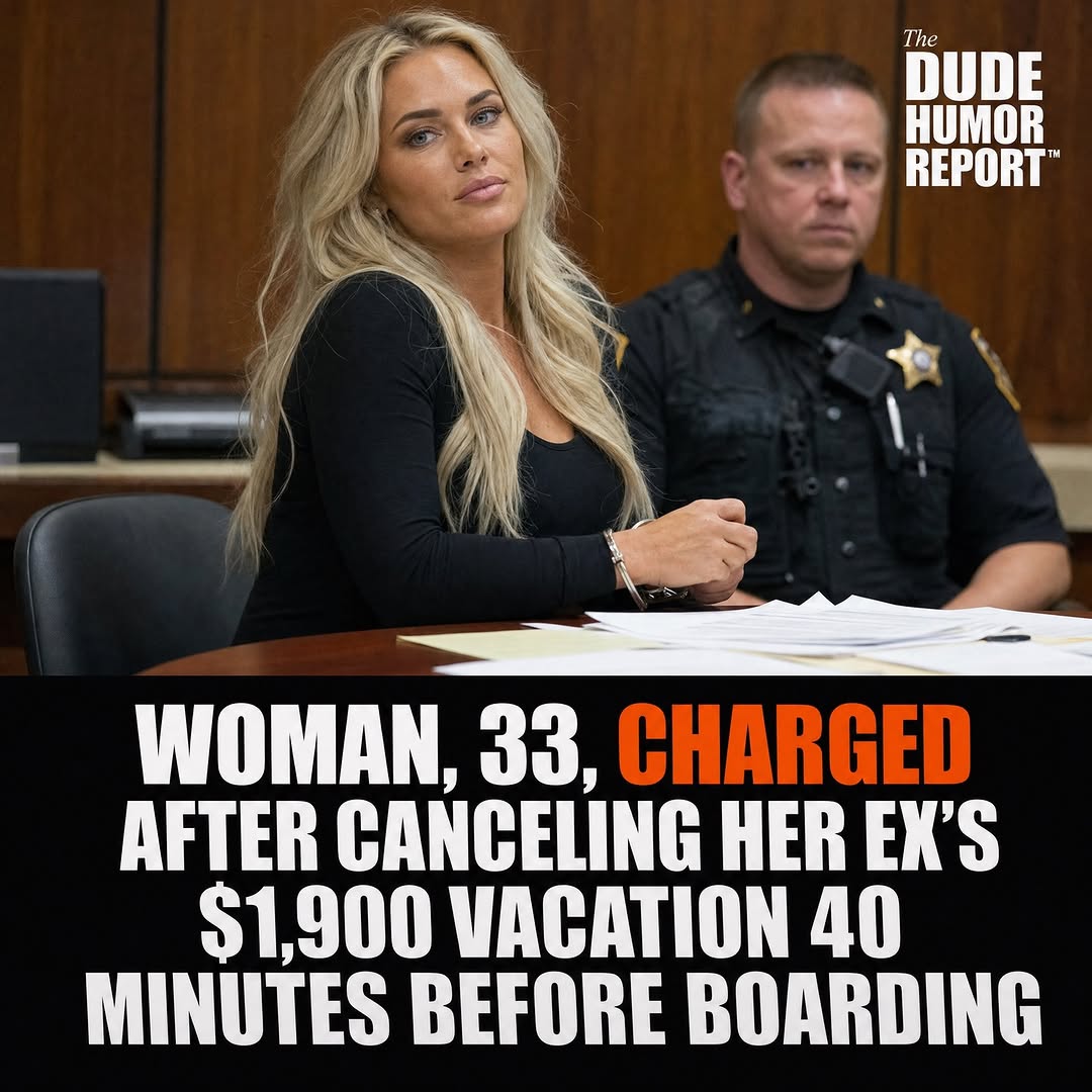 WOMAN, 33, CHARGED AFTER CANCELING HER EX'S $1,900 VACATION 40 MINUTES BEFORE BOARDING