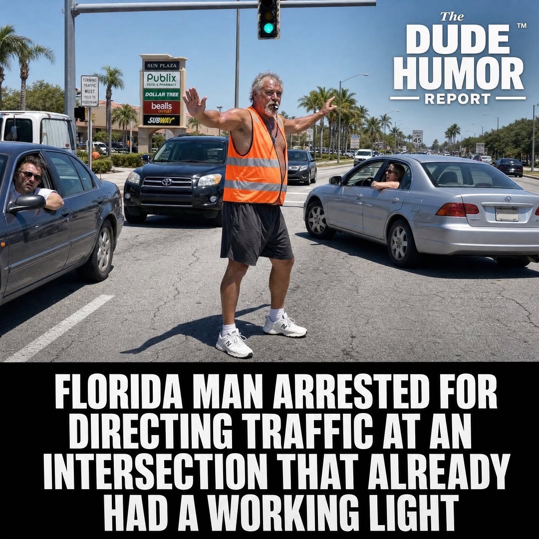 FLORIDA MAN ARRESTED FOR DIRECTING TRAFFIC AT AN INTERSECTION THAT ALREADY HAD A WORKING LIGHT