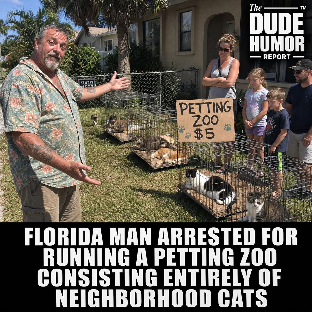 FLORIDA MAN ARRESTED FOR RUNNING A PETTING ZOO CONSISTING ENTIRELY OF NEIGHBORHOOD CATS