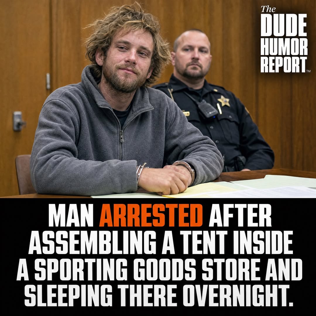 MAN ARRESTED AFTER ASSEMBLING A TENT INSIDE A SPORTING GOODS STORE AND SLEEPING THERE OVERNIGHT