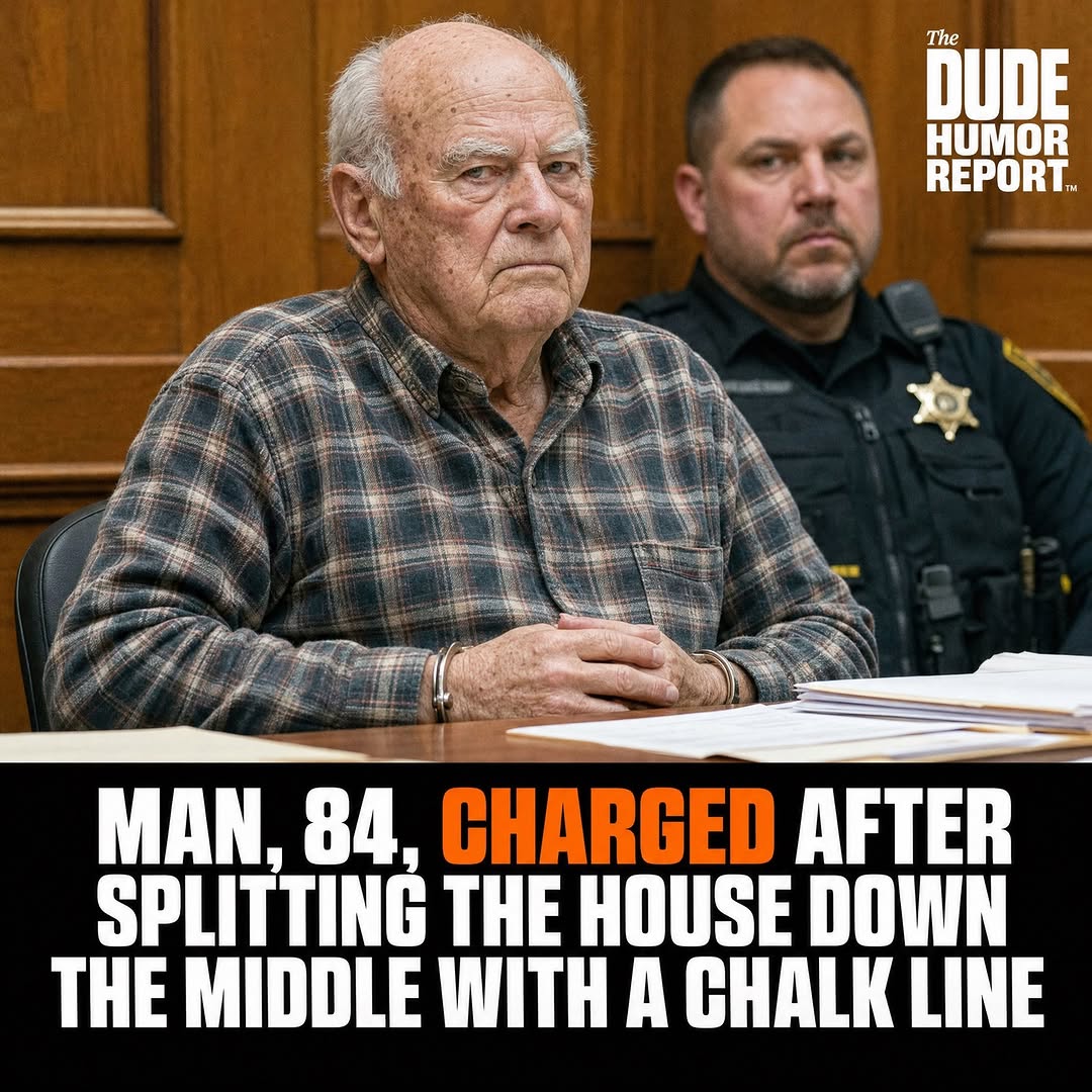 MAN, 84, CHARGED AFTER SPLITTING THE HOUSE DOWN THE MIDDLE WITH A CHALK LINE